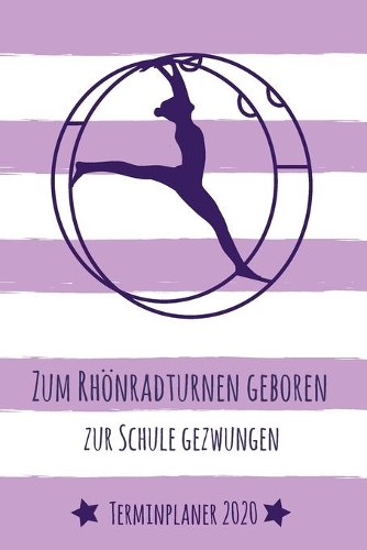 Terminplaner 2020 Rhönrad turnen: Terminkalender von Januar 2020 bis Dezember 2020 - Wochenplaner, Organizer & Taschenkalender in Einem - 1 Woche auf 2 Seiten - ca. DIN A 5 - Softcov