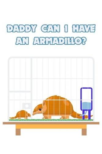 Daddy can I have an Armadillo?