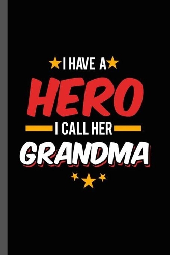 I have a Hero I call Her Grandma