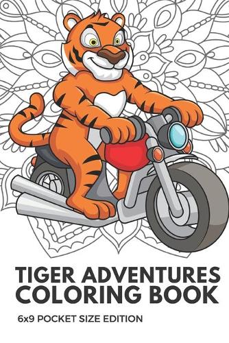Tiger Adventures Coloring Book 6x9 Pocket Size Edition: Color Book with Black White Art Work Against Mandala Designs to Inspire Mindfulness and Creativity. Great for Drawing, Doodling and Sketching.