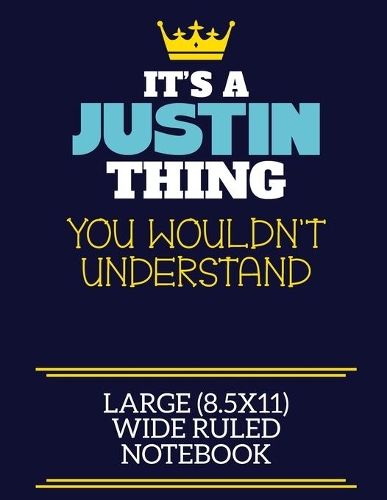 It's A Justin Thing You Wouldn't Understand Large (8.5x11) Wide Ruled Notebook