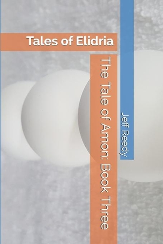 The Tale of Amon: Book Three(3 Tales of Elidria)