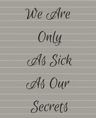 You Are Only As Sick As Your Secerts