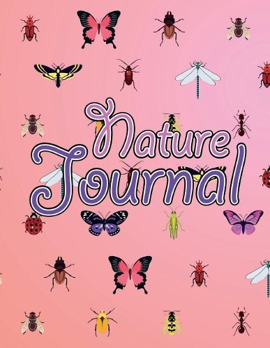 Nature Journal: Different Types Of Insects Kids Nature Journal and Log Book to Draw and Write 8.5"x11" Nature Log Book With Moon Phases, Animal Tracks, Space For Sk(6 My Nature Notebook)