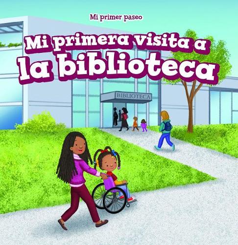 Mi Primera Visita a la Biblioteca (My First Trip to the Library): (Mi Primer Paseo (My First Trip))