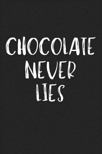 Chocolate Never Lies