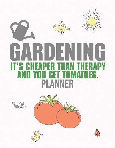 Gardening It's Cheaper Than Therapy Planner