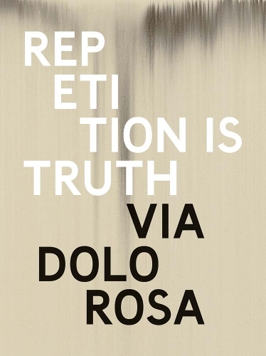 Rachel Howard: Repetition is Truth— Via Dolorosa: Newport Street Gallery