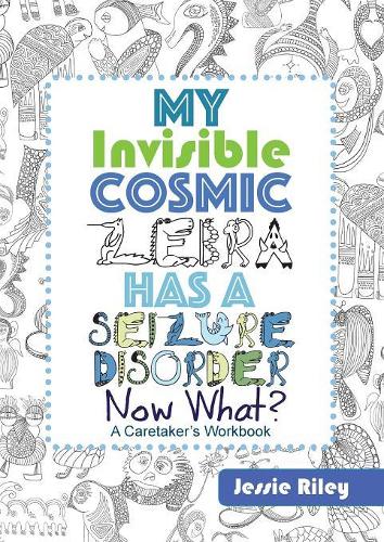 My Invisible Cosmic Zebra Has a Seizure Disorder - Now What?