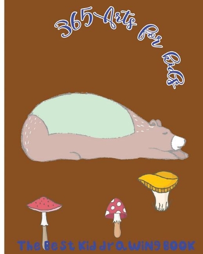 365 Arts for Kids: The Best Kid Drawing Book(3 365 Kid's Days)
