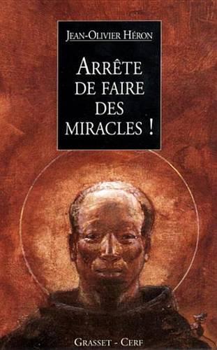 Arrete de Faire Des Miracles !