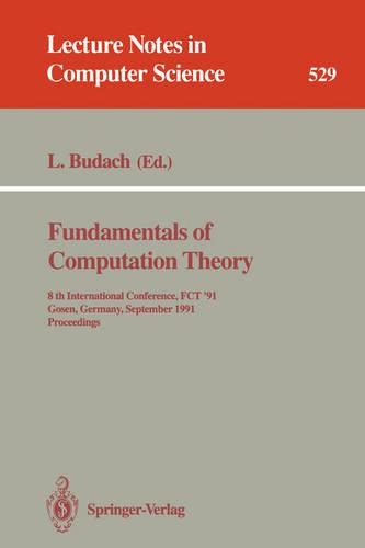Fundamentals of Computation Theory: Proceedings of the International Conference FCT 1985, Cottbus, GDR, September 9-13, 1985(199 Lecture Notes in Computer Science)