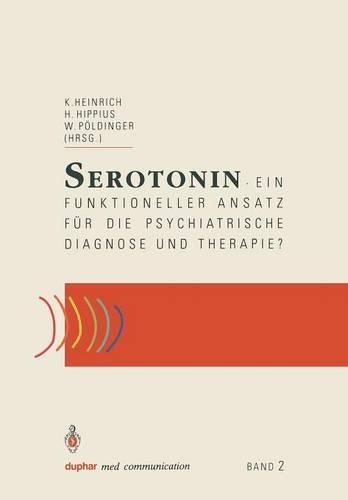 Serotonin: ein funktioneller Ansatz für die psychiatrische Diagnose und Therapie?(duphar med communication)