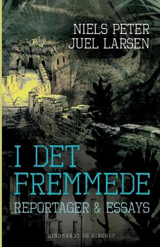 I det fremmede. Reportager & essays