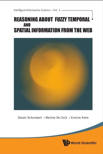 Reasoning About Fuzzy Temporal And Spatial Information From The Web: (3 Intelligent Information Systems)