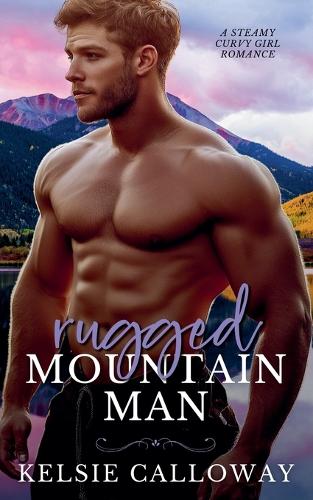 Rugged Mountain Man: (1 Curvy Girls in the Mountains)