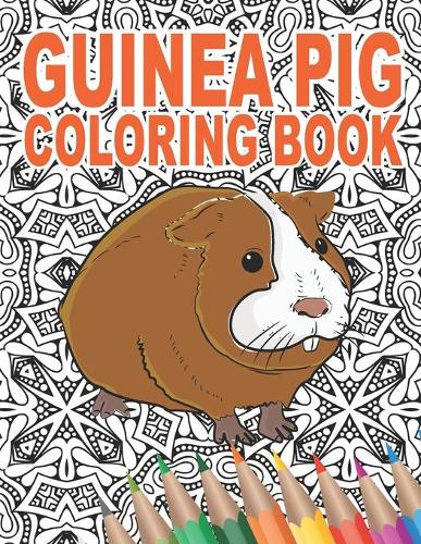 Guinea Pig Coloring Book: 30 Patterns to Color for Stress Relief and Relaxing - Gift Ideas for Adults and Teens