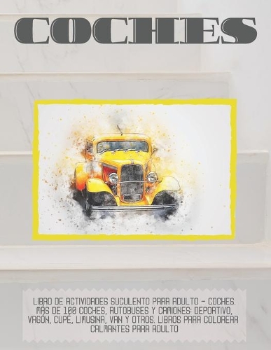 Libro de actividades suculento para adulto - Coches. Más de 100 coches, autobuses y camiones