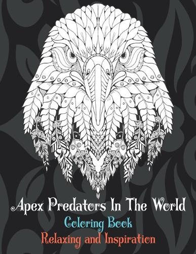 Apex Predators In The World - Coloring Book - Relaxing and Inspiration