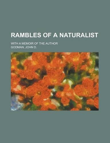 Rambles of a Naturalist; With a Memoir of the Author