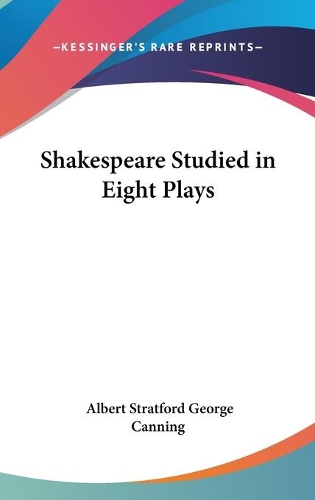 Shakespeare Studied in Eight Plays: (English)