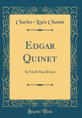 Edgar Quinet: Sa Vie Et Son ?uvre (Classic Reprint)