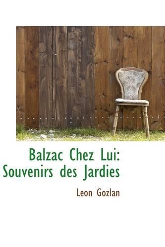 Balzac Chez Lui: Souvenirs Des Jardies(English)