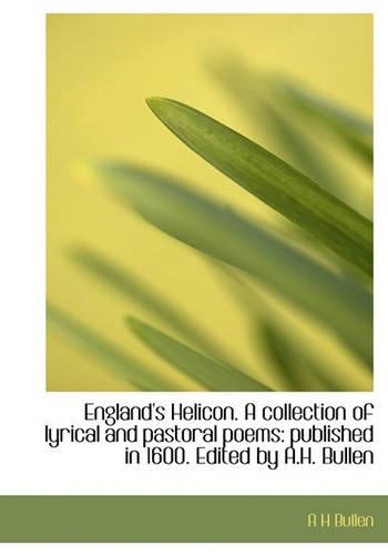 England's Helicon. a Collection of Lyrical and Pastoral Poems