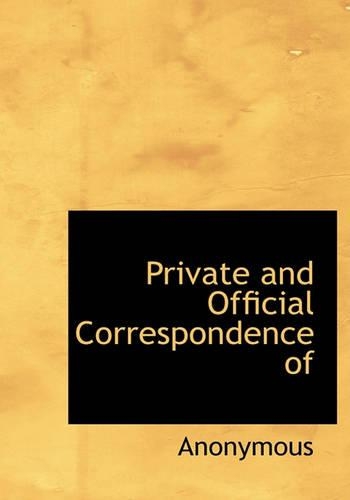 Private and Official Correspondence of: (English)
