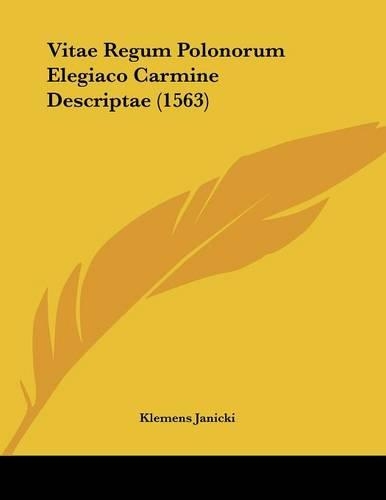 Vitae Regum Polonorum Elegiaco Carmine Descriptae (1563)