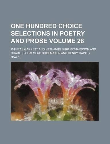 One Hundred Choice Selections in Poetry and Prose Volume 28: (English)