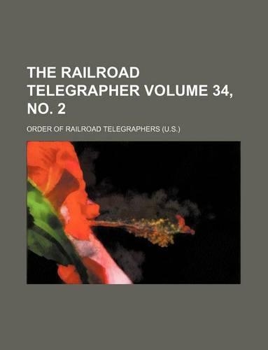 The Railroad Telegrapher Volume 34, No. 2