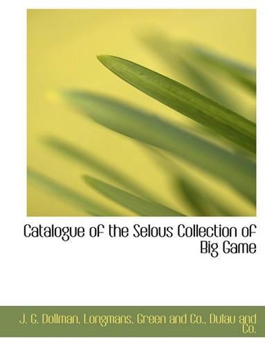Catalogue of the Selous Collection of Big Game