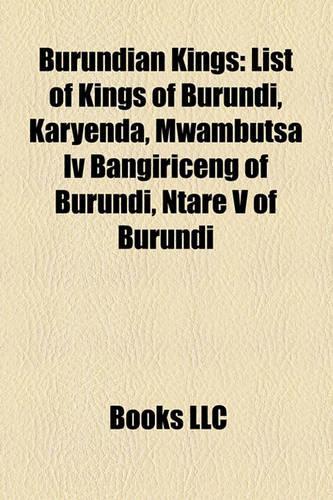 Burundian Kings: List of Kings of Burundi, Karyenda, Mwambutsa IV Bangiriceng of Burundi, Ntare V of Burundi(English)