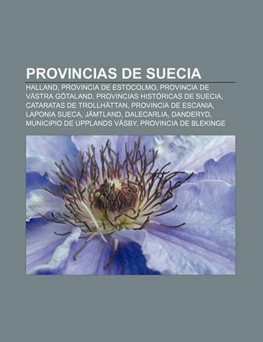 Provincias de Suecia: Halland, Provincia de Estocolmo, Provincia de Vastra Gotaland, Provincias Historicas de Suecia, Cataratas de Trollhattan(Spanish)