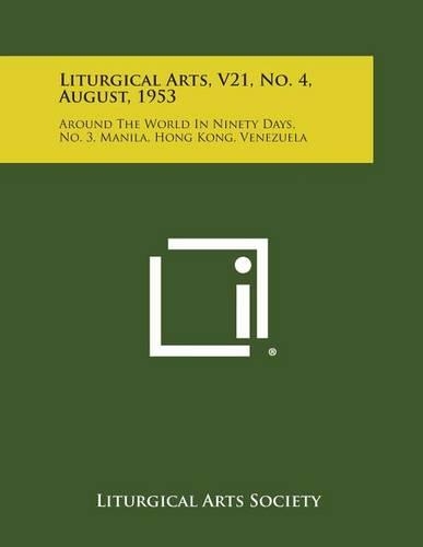 Liturgical Arts, V21, No. 4, August, 1953: Around the World in Ninety Days, No. 3, Manila, Hong Kong, Venezuela(English)