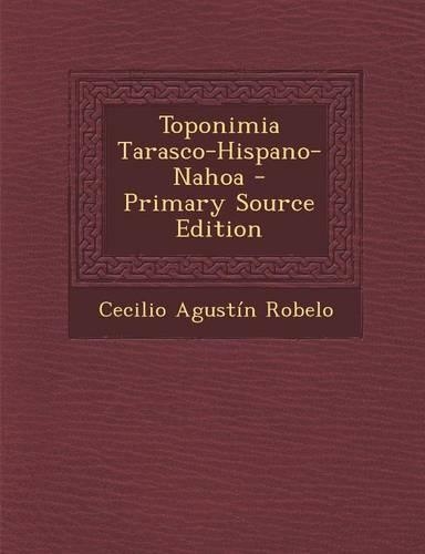 Toponimia Tarasco-Hispano-Nahoa: (Spanish)