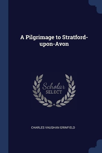 A Pilgrimage to Stratford-upon-Avon