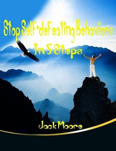 Stop Self-defeating Behaviors In 5 Steps