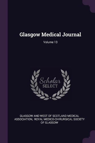 Glasgow Medical Journal; Volume 13