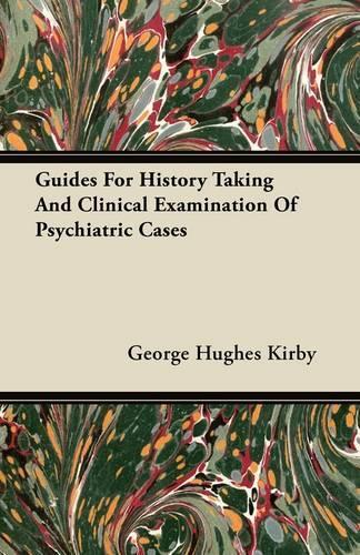 Guides For History Taking And Clinical Examination Of Psychiatric Cases: (English)