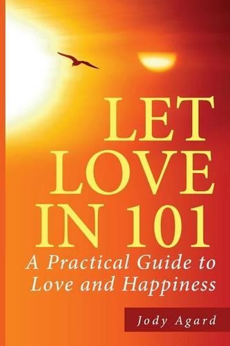 Let Love In 101: A Practical Guide to Love & Happiness(1 Let Love in 101)