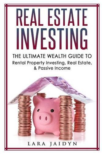 Real Estate Investing: The Ultimate Wealth Guide to Rental Property Investing, Real Estate & Passive Income(Real Estate Investing, Financial Freedom, Passive Income, Wealth Guide)