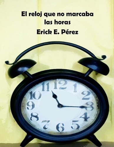 El reloj que no marcaba las horas: (6 Cuentos Para Soñar)
