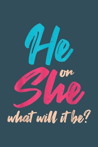 He or She what will it be: Gender Reveal Notebook-College Blank Lined 6 x 9 inch 110 pages - Gender Reveal Journal for Writing-Gender Reveal Lovers Notebook for Mom and Dad-Gi