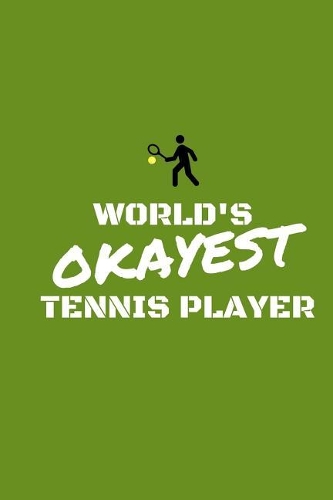 World's Okayest Tennis Player