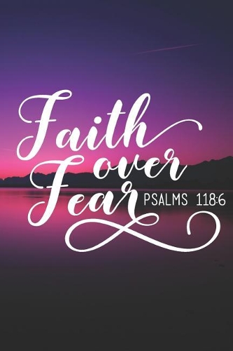 Faith Over Fear Psalms 118