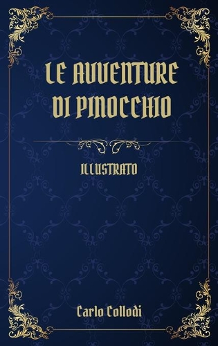 Le Avventure di Pinocchio: (Illustrato)
