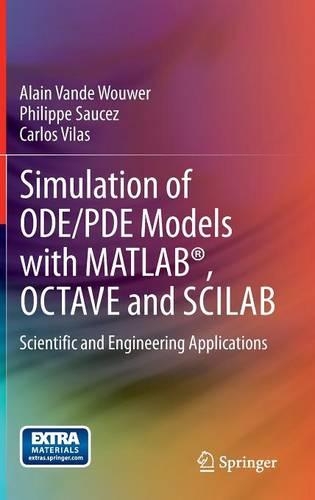 Simulation of ODE/PDE Models with MATLAB®, OCTAVE and SCILAB: Scientific and Engineering Applications