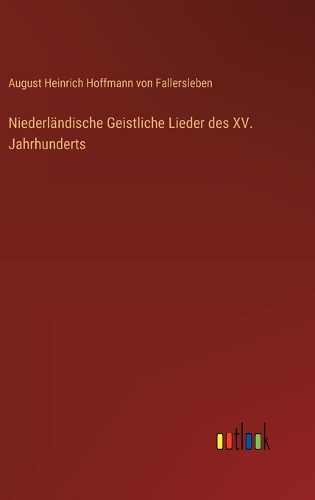 Niederländische Geistliche Lieder des XV. Jahrhunderts
